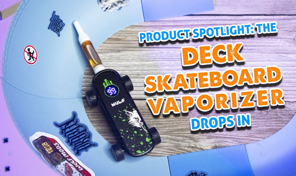Product Spotlight: The Deck Skateboard Vaporizer Drops In